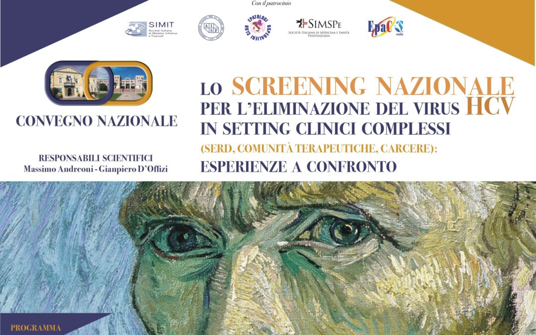 Convegno Nazionale: “LO SCREENING NAZIONALE PER L’ELIMINAZIONE DEL VIRUS HCV IN SETTING CLINICI COMPLESSI (SERD, COMUNITÀ TERAPEUTICHE, CARCERE): ESPERIENZE A CONFRONTO”